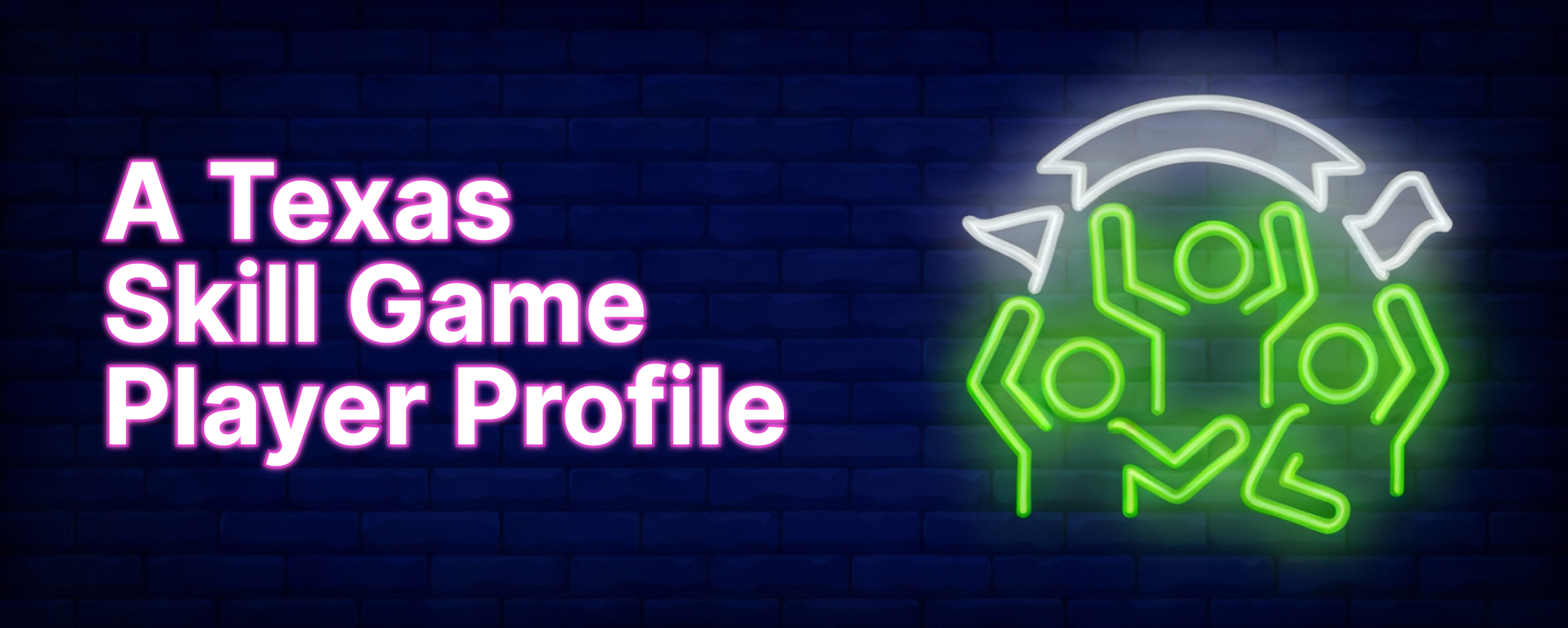 Banner for a guide to understanding the Texas skill game player profile to grow your business.