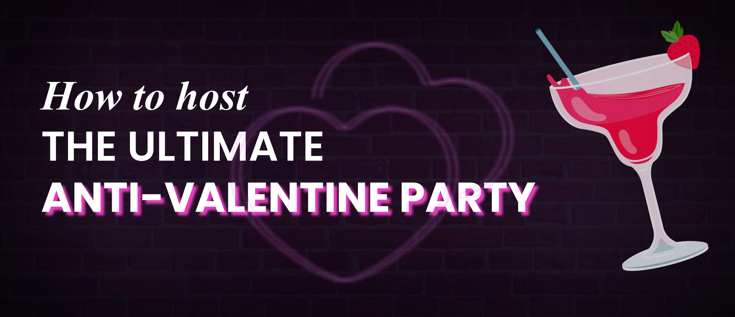 Anti-Valentine party banner with neon hearts and a signature drink.