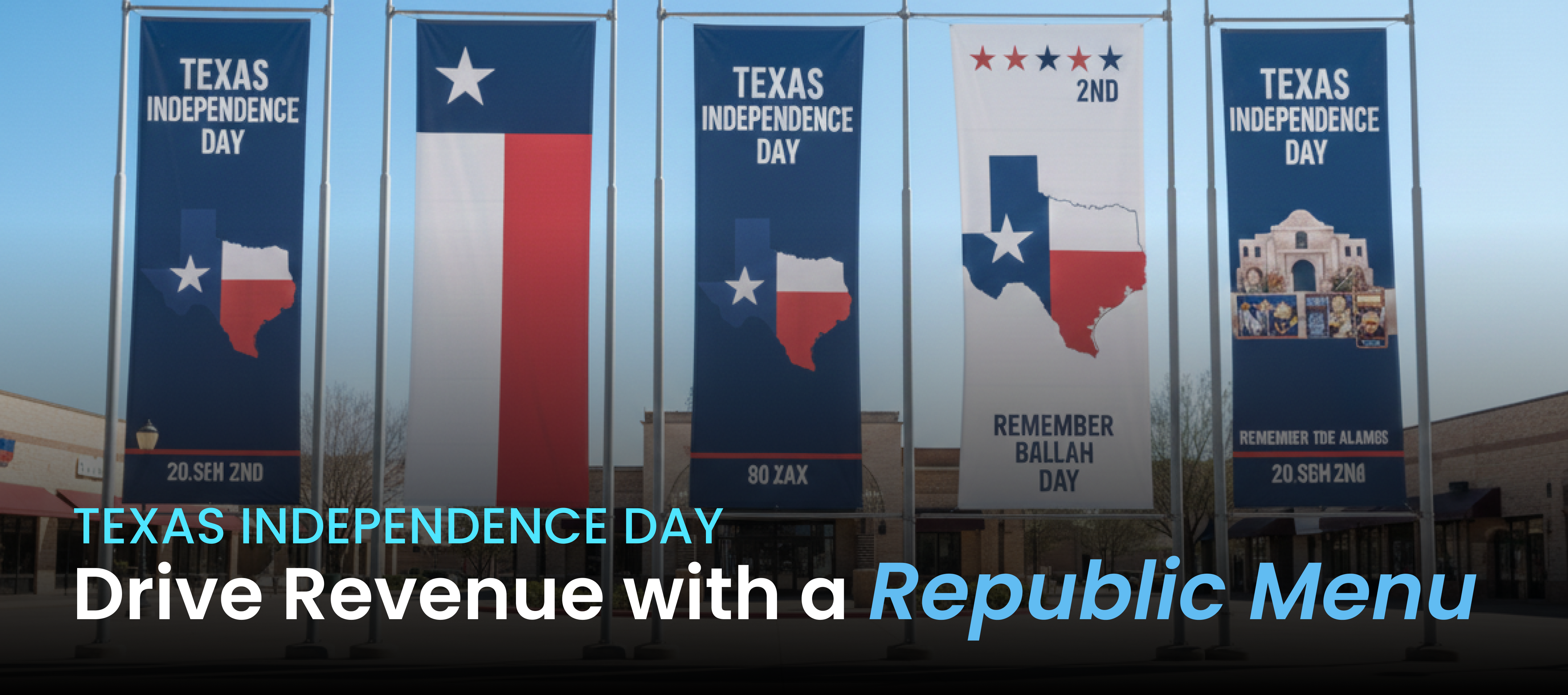A row of vertical banners on flagpoles featuring the Texas state map and "Texas Independence Day" messaging in a local business plaza.